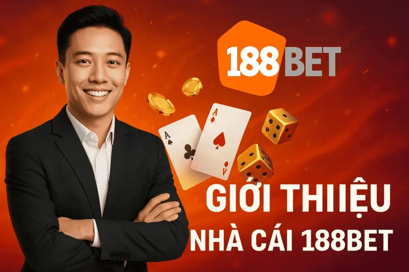 Gioi thieu tong quan nha cai 188bet Giới thiệu tổng quan nhà cái 188bet