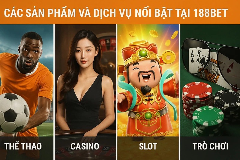 san pham va dich vu noi bat tai 188bet sản phẩm và dịch vụ nổi bật tại 188bet